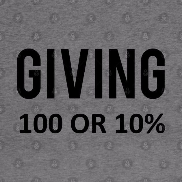 Giving one hundred or ten percent. by PrintArtdotUS